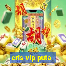 cris vip puta